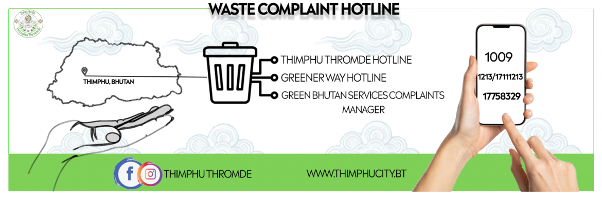 Thimphu Thromde is pleased to announce our new toll-free number, 1009, for all waste-related concerns within the City. Your feedback matters – complaints will help us enhance waste services.